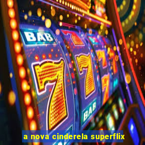 a nova cinderela superflix